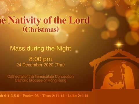 Christmas Mass during the Night (the Nativity of the Lord), from the Cathedral of the Immaculate Conception, Hong Kong, December 24, 8.00pm (GMT +8)