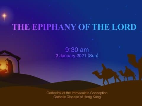 Mass for the Epiphany of the Lord. From the Cathedral of the Immaculate Conception, Hong Kong, January 3, 9.30am (GMT +8)