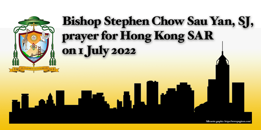Bishop Stephen Chow Sau Yan, SJ, prayer for Hong Kong SAR 1 July 2022