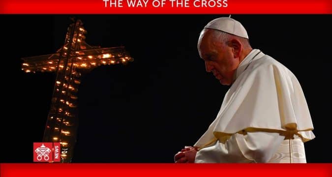 Good Friday Way of the Cross with Pope Francis, 02:55am, April 11, Hong Kong time (7.55pm, April 10, Rome)