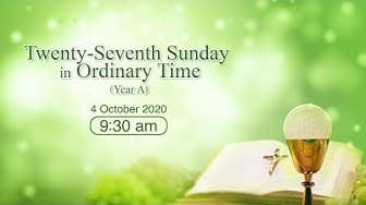 Mass from the Cathedral of the Immaculate Conception for 27th Sunday in Ordinary Time Hong Kong, September 20, 9.30am  (GMT +8)