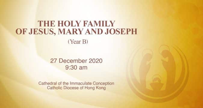 Feast of the Holy Family, from the Cathedral of the Immaculate Conception, Hong Kong, December 27, 9.30am (GMT +8)