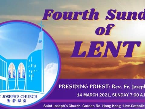 Mass for Fourth Sunday of Lent From St. Joseph’s Church, Central, Hong Kong, March 14, 7.00am (GMT +8)