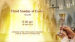 Third Sunday of Easter. From the Cathedral of the Immaculate Conception, Hong Kong, April 18, 9.30p...