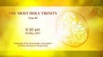 Trinity Sunday.  From the Cathedral of the Immaculate Conception, Hong Kong, May 30, 9.30pm (UTC/GMT...