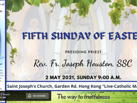 Fifth Sunday of Easter, from St. Joseph’s Church, Central, Hong Kong, May 2, 7.00am (UTC/GMT +8)
