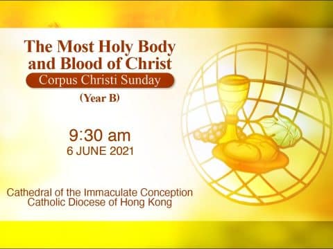 The Most Holy Body and Blood of Christ.  From the Cathedral of the Immaculate Conception, Hong Kong, June 6, 9.30pm (UTC/GMT +8)