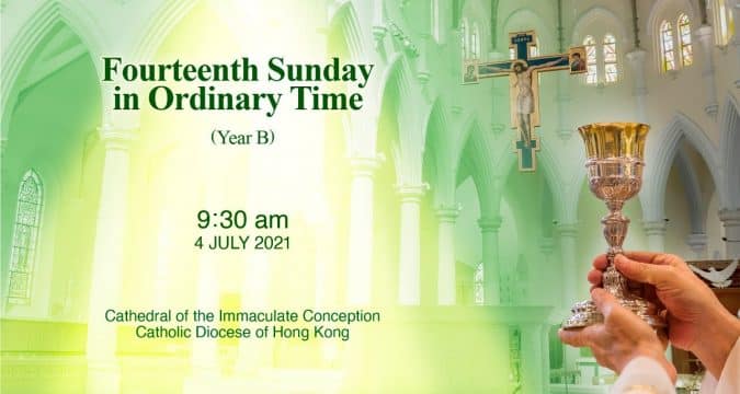 Fourteenth Sunday in Ordinary Time. From the Cathedral of the Immaculate Conception, Hong Kong, Jul 4, 9.30pm (UTC/GMT +8)