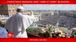Pope Francis' Christmas Day message and 'Urbi et Orbi' blessing.