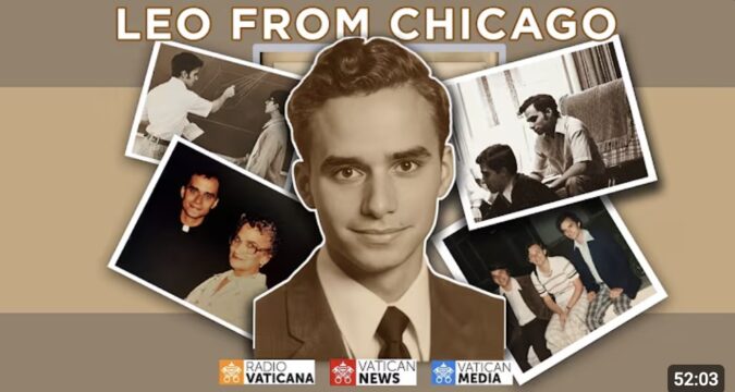 Link for “Leo from Chicago” – The documentary on Pope Leo XIV